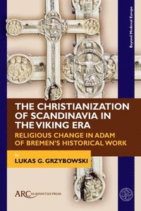 bokomslag The Christianization of Scandinavia in the Viking Era