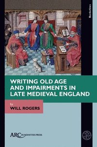 bokomslag Writing Old Age and Impairments in Late Medieval England