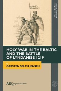 bokomslag Holy War in the Baltic and the Battle of Lyndanise 1219