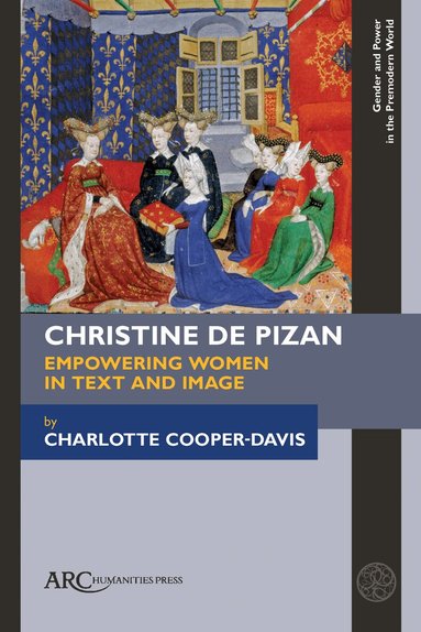Charlotte Cooper-Davis - Christine de Pizan, Empowering Women in Text and Image, Inbunden