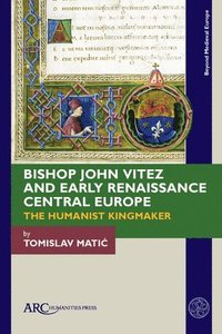 bokomslag Bishop John Vitez and Early Renaissance Central Europe