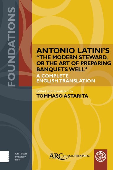 Antonio Latini’s "The Modern Steward, or The Art of Preparing Banquets Well", Inbunden