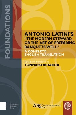Antonio Latinis &quot;The Modern Steward, or The Art of Preparing Banquets Well&quot; 1