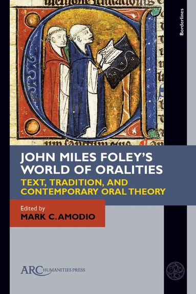 Mark C. Amodio - John Miles Foley's World of Oralities, Inbunden