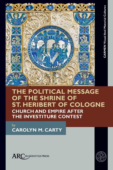 Carolyn M. Carty - Political Message of the Shrine of St. Heribert of Cologne, Inbunden
