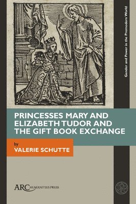 bokomslag Princesses Mary and Elizabeth Tudor and the Gift Book Exchange