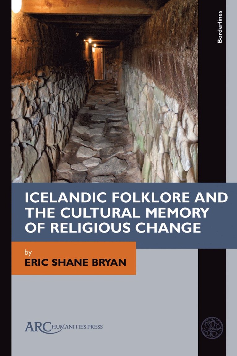 Eric Shane Bryan, Missouri Univ. of Science and Technology) Bryan, Eric Shane (Assoc. Prof. of English - Icelandic Folklore and the Cultural Memory of Religious Change, Inbunden