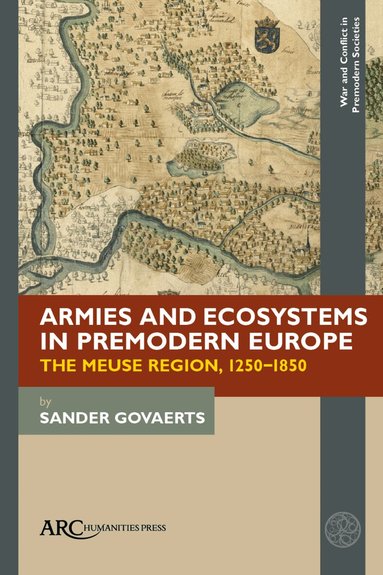 Sander Govaerts - Armies and Ecosystems in Premodern Europe, Inbunden