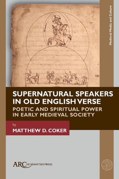 Matthew D. Coker - Supernatural Speakers in Old English Verse, Inbunden