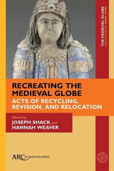 Joseph Shack, Hannah Weaver - Recreating the Medieval Globe, Inbunden