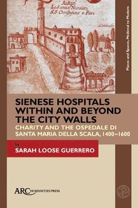 bokomslag Sienese Hospitals Within and Beyond the City Walls