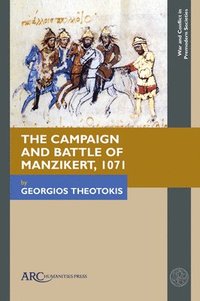bokomslag The Campaign and Battle of Manzikert, 1071