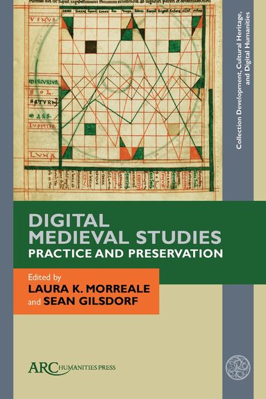 Laura K. Morreale, Sean Gilsdorf - Digital Medieval Studies—Practice and Preservation, Inbunden