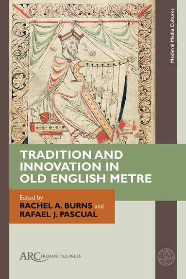 Rachel A. Burns, Rafael J. Pascual - Tradition and Innovation in Old English Metre, Inbunden