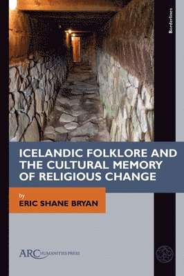 Icelandic Folklore and the Cultural Memory of Religious Change 1