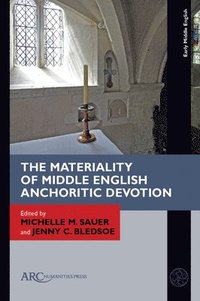 bokomslag The Materiality of Middle English Anchoritic Devotion