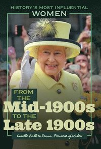 bokomslag From the Mid-1900s to the Late 1900s--Lucille Ball to Diana, Princess of Wales