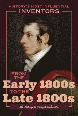 Robert Curley - From the Early 1800s to the Late 1800s: Eli Whitney to Georges Leclanché, Häftad. Tillgänglighet: Lägg i varukorg