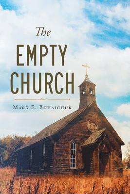 Mark E Bohaichuk, Mark E. Bohaichuk - Empty Church, Häftad