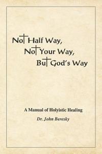 bokomslag Not Half Way, Not Your Way, But God's Way