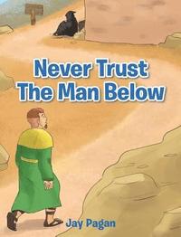 bokomslag Never Trust The Man Below