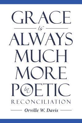 bokomslag Grace is Always Much More in Poetic Reconciliation