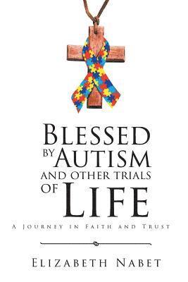 Blessed by Autism and Other Trials of Life 1