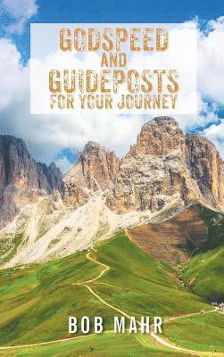 Bob Mahr - Godspeed and Guideposts for Your Journey, Inbunden