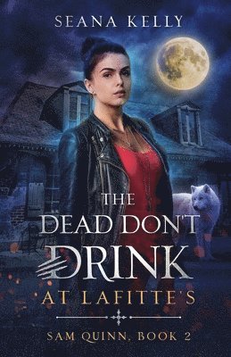 Seana Kelly - Dead Don't Drink at Lafitte's, Häftad. Tillgänglighet: Lägg i varukorg