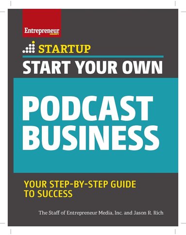 The Staff of Entrepreneur Media, Jason R. Rich - Start Your Own Podcast Business, Häftad