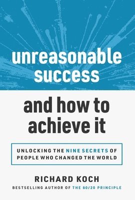 Unreasonable Success and How to Achieve It 1