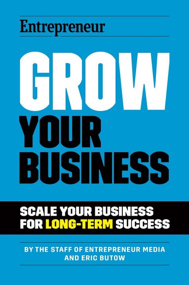 The Staff of Entrepreneur Media, Eric Butow - Grow Your Business, Häftad