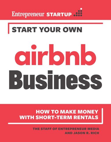 The Staff of Entrepreneur Media, Jason R. Rich - Start Your Own Airbnb Business, Häftad