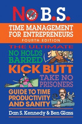 bokomslag No B.S. Time Management for Entrepreneurs