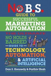bokomslag No B.S. Guide to Successful Marketing Automation