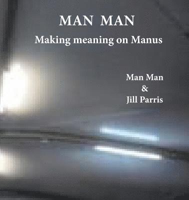 Jill Parris - Man Man: Making meaning on Manus, Häftad