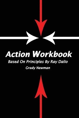 Grady Newman - Action Workbook Based On Principles By Ray Dalio, Häftad