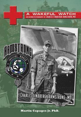 bokomslag A Wakeful Watch: The Authorized Biography of Charles Lindbergh Armstrong MD