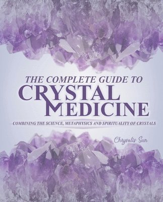 The Complete Guide To Crystal Medicine 1
