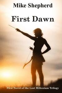 bokomslag First Dawn: First Novel of the Lost Millenium Trilogy