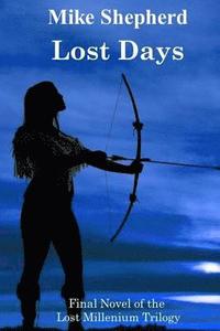 bokomslag Lost Days: Final Novel of the Lost Millenium Trilogy