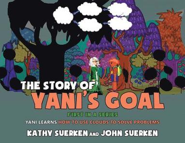 bokomslag The Story of Yani's Goal: Yani Learns How to Use Clouds to Solve Problems