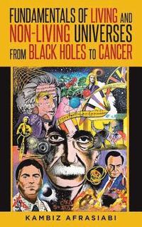 bokomslag Fundamentals of Living and Non-Living Universes from Black Holes To Cancer