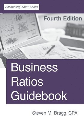 Steven M. Bragg - Business Ratios Guidebook: Fourth Edition, Häftad