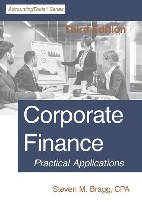 Steven M. Bragg - Corporate Finance: Third Edition, Häftad
