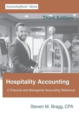 Steven M. Bragg - Hospitality Accounting: Third Edition, Häftad