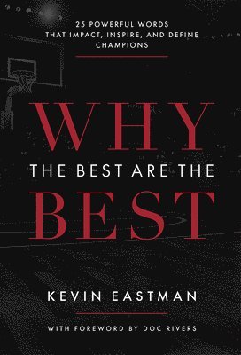 Kevin Eastman - Why The Best Are The Best, Inbunden