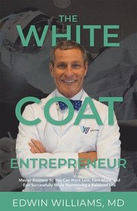 bokomslag The White Coat Entrepreneur