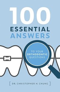 bokomslag 100 Essential Answers To Your Orthodontic Questions