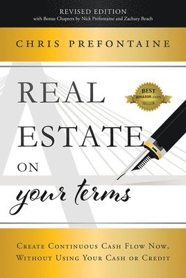 Chris Prefontaine, Nick Prefontaine, Zachary Beach - Real Estate On Your Terms (Revised Edition), Inbunden